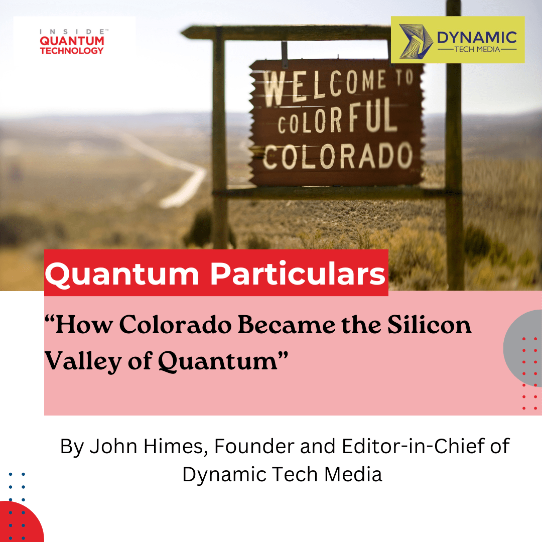 Kolom Tamu Khusus Quantum: "Bagaimana Colorado Menjadi Lembah Silikon Quantum" - Di Dalam Teknologi Quantum