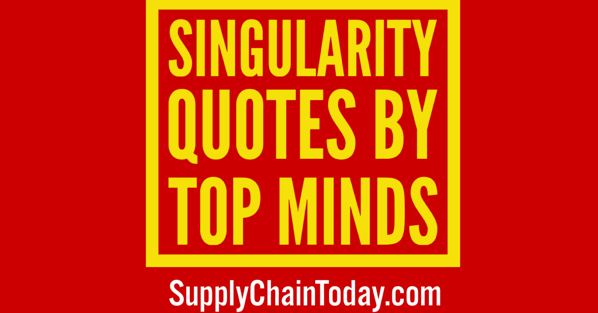 Singularity Quotes by Top Minds. -