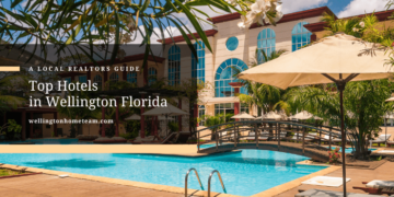 वेलिंगटन फ्लोरिडा में शीर्ष होटल | एक स्थानीय रियलटर्स गाइड