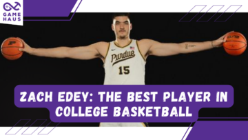 Zach Edey: Ο καλύτερος παίκτης στο κολεγιακό μπάσκετ pt. 2