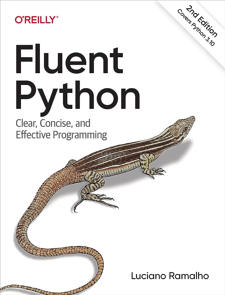 "Fluent Python: Clear, Concise, and Effective Programming" by Luciano Ramalho