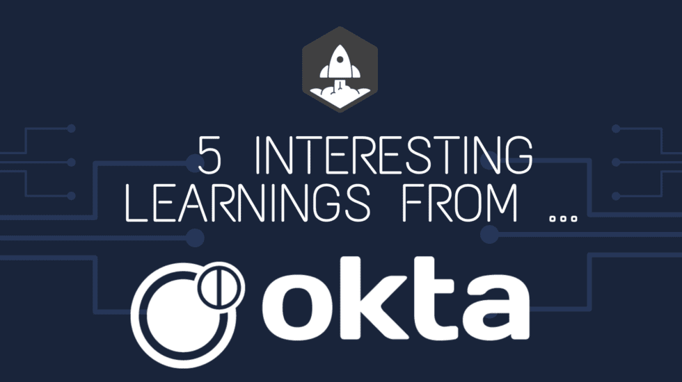 5 Interesting Learnings from Okta at $2.5 Billion in ARR | SaaStr