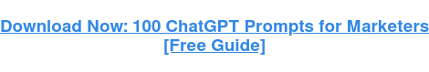Pobierz teraz: 100 podpowiedzi ChatGPT dla marketerów [bezpłatny przewodnik]