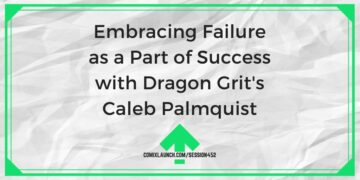 Dragon Grit'ten Caleb Palmquist ile Başarısızlığı Başarının Bir Parçası Olarak Kucaklamak – ComixLaunch