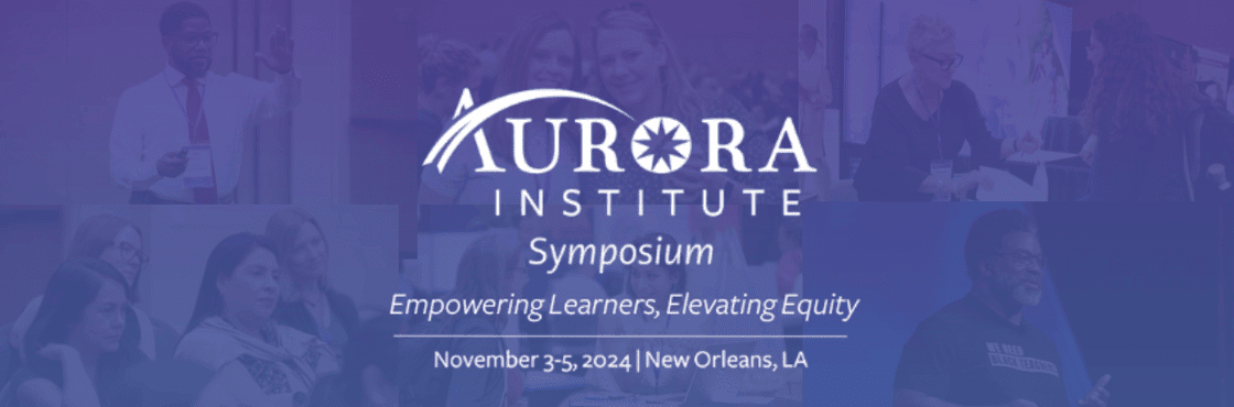 📣Reach Key Education Audiences at the Aurora Institute Symposium 2024