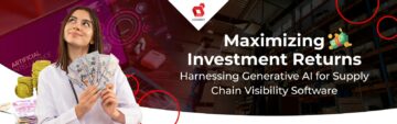 Maksimering af investeringsafkast: Udnyttelse af generativ AI til Supply Chain Visibility Software