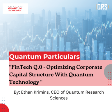 Quantum Particulars Guest Column: "“FinTech Q.0 - Optimizing Corporate Capital Structure With Quantum Technology“ - Inside Quantum Technology