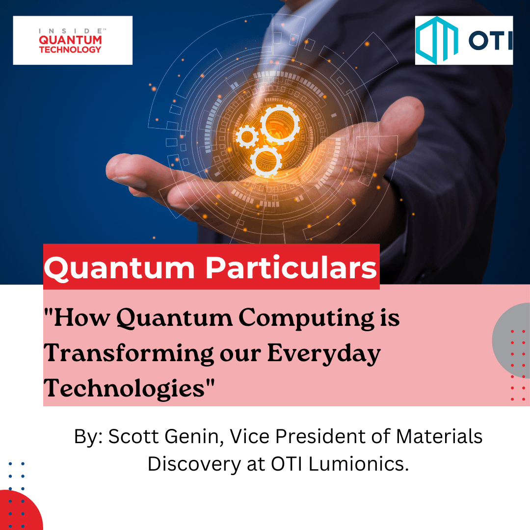 Quantum Particulars Guest Column: "How Quantum Computing is Transforming our Everyday Technologies" - Inside Quantum Technology