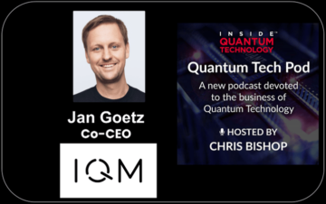 Quantum Tech Pod 에피소드 69: Jan Goetz, IQM Quantum Computers 공동 창립자 겸 CEO - Inside Quantum Technology