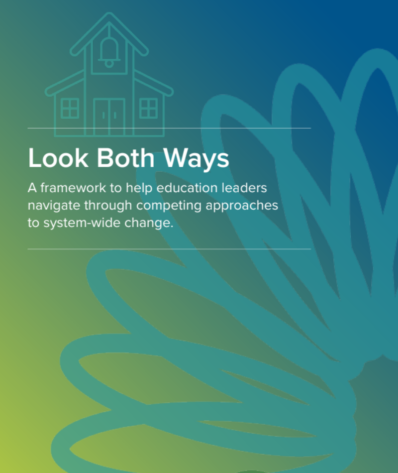 Blue and green cover page of The Learning Accelerator's report titled "Look Both Ways: A framework to help education leaders navigate through competing approaches to system-wide change"