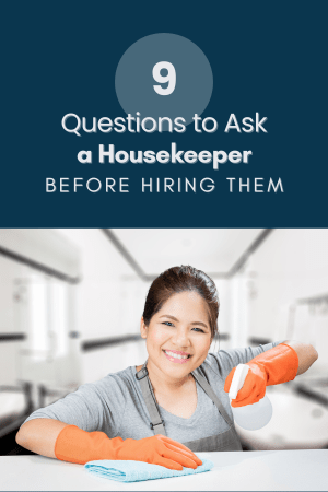 9 Questions to Ask a Housekeeper Before Hiring Them