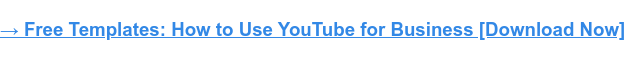 → Kostenlose Vorlagen: So verwenden Sie YouTube für Unternehmen [Jetzt herunterladen]