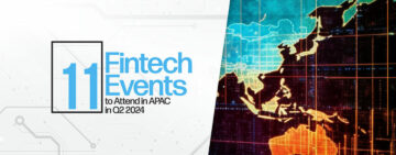 11 Fintech-arrangementer å delta på i APAC i Q2 2024 - Fintech Singapore