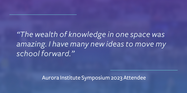2024 Aurora Institute Symposium Testimonials