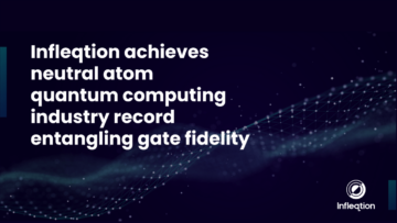 Infleqtion opnår ny Entanglement Gate Fidelity på sin Sqorpius-platform - Inside Quantum Technology