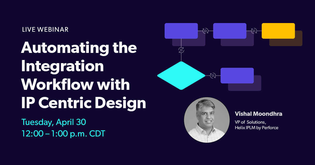 LIVE WEBINAR: Automating the Integration Workflow with IP Centric Design - Semiwiki
