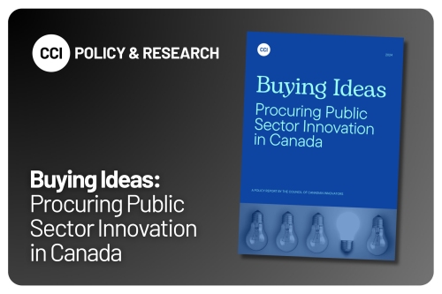 CCI Buying Ideas Procuring public sector innovation - Revitalizing Canada’s Innovation Through Procurement Reform
