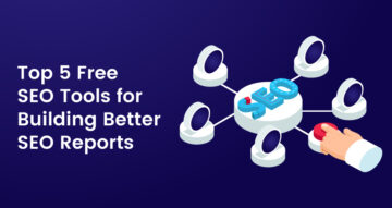 SEO-rapportage: top 5 gratis SEO-tools voor het maken van betere SEO-rapporten