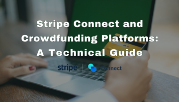 Stripe Connect y plataformas de crowdfunding: una guía técnica