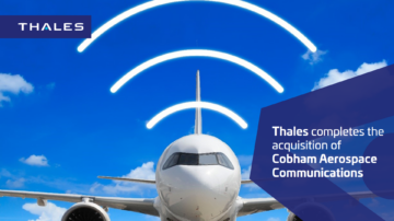 Thales finalise l'acquisition de Cobham Aerospace Communications, renforçant ainsi sa position de leader mondial dans les communications de sécurité dans les cockpits - Thales Aerospace Blog