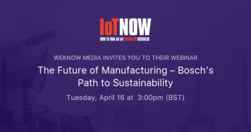 The Future of Manufacturing – Bosch’s Path to Sustainability | WeKnow Media