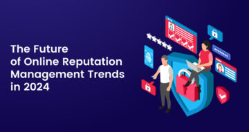 Die Zukunft der Online-Reputationsmanagement-Trends im Jahr 2024