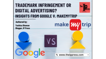 ٹریڈ مارک کی خلاف ورزی یا ڈیجیٹل ایڈورٹائزنگ؟ گوگل بمقابلہ MakeMyTrip کی بصیرتیں۔