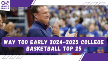 Way Too Early 2024-2025 College Basketball Top 25