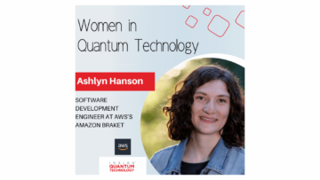สตรีแห่งเทคโนโลยีควอนตัม: Ashlyn Hanson จาก Amazon Braket ของ AWS - เจาะลึกเทคโนโลยีควอนตัม