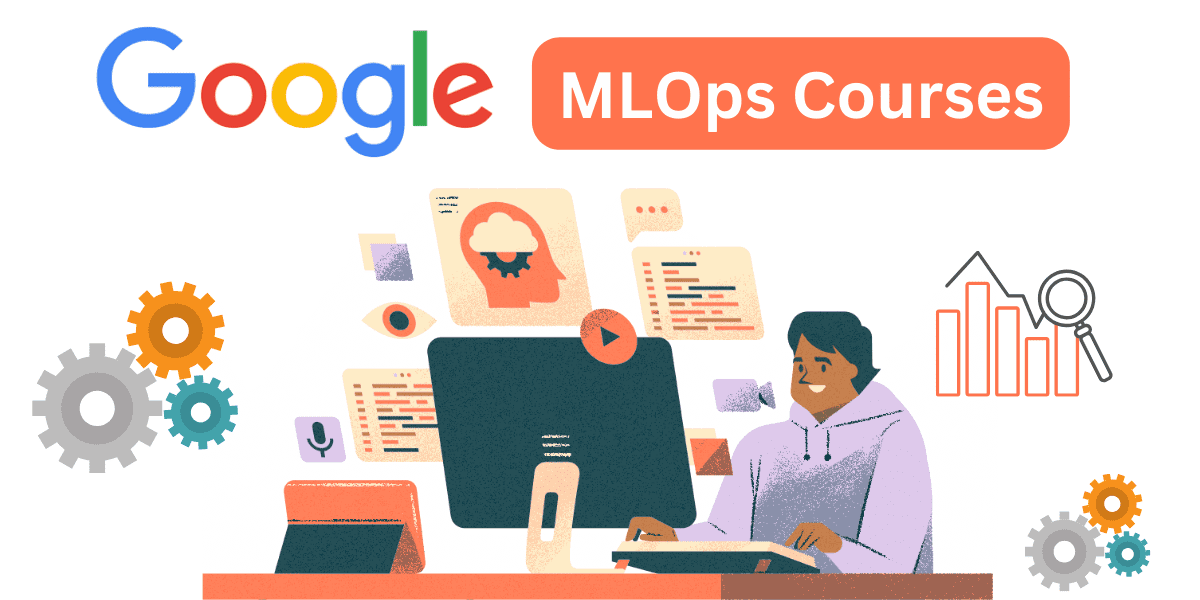 5 MLOps Courses from Google to Level Up Your ML Workflow - KDnuggets