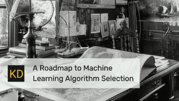 मशीन लर्निंग एल्गोरिदम चयन के लिए एक रोडमैप - केडीनगेट्स