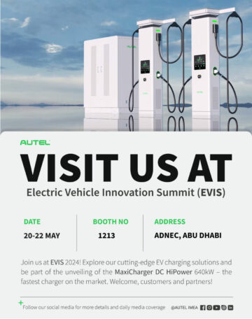 من المقرر عرض Autel Energy IMEA في معرض EVIS في الإمارات العربية المتحدة، مع ظهور MaxiCharger DC HiPower لأول مرة - CleanTechnica