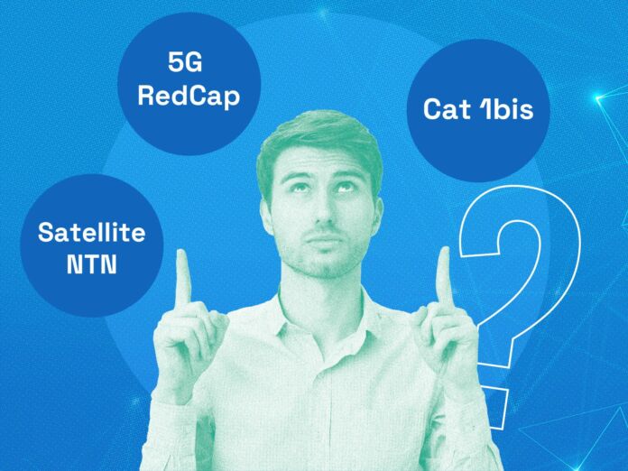 Cat 1bis, 5G RedCap & Satellite NTN: Which Should You Choose?