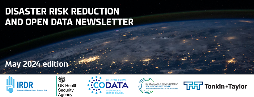 Disaster Risk Reduction and Open Data Newsletter: May 2024 Edition - CODATA, The Committee on Data for Science and Technology
