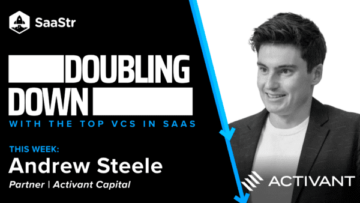 Doubling Down: Andrew Steele, Partner at Activant Capital | SaaStr