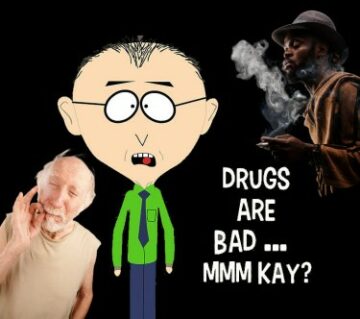 Drugs are Bad, Mmmkay? - The Subjective Morality around Cannabis and Other Drugs