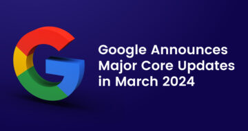 Google kuulutab 2024. aasta märtsis välja peamised põhivärskendused