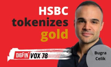 HSBC tokenizes gold | Bugra Celik | DigFin VOX Ep. 78