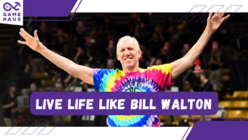 Live Life Like Bill Walton