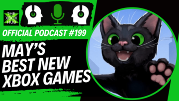 May's Best New Xbox Games – TheXboxHub Official Podcast #199 | TheXboxHub