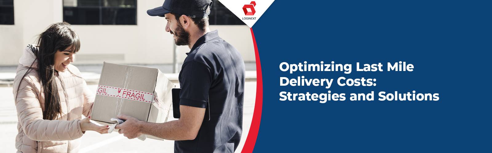 Strategies and Solutions to Optimize Last Mile Delivery Costs