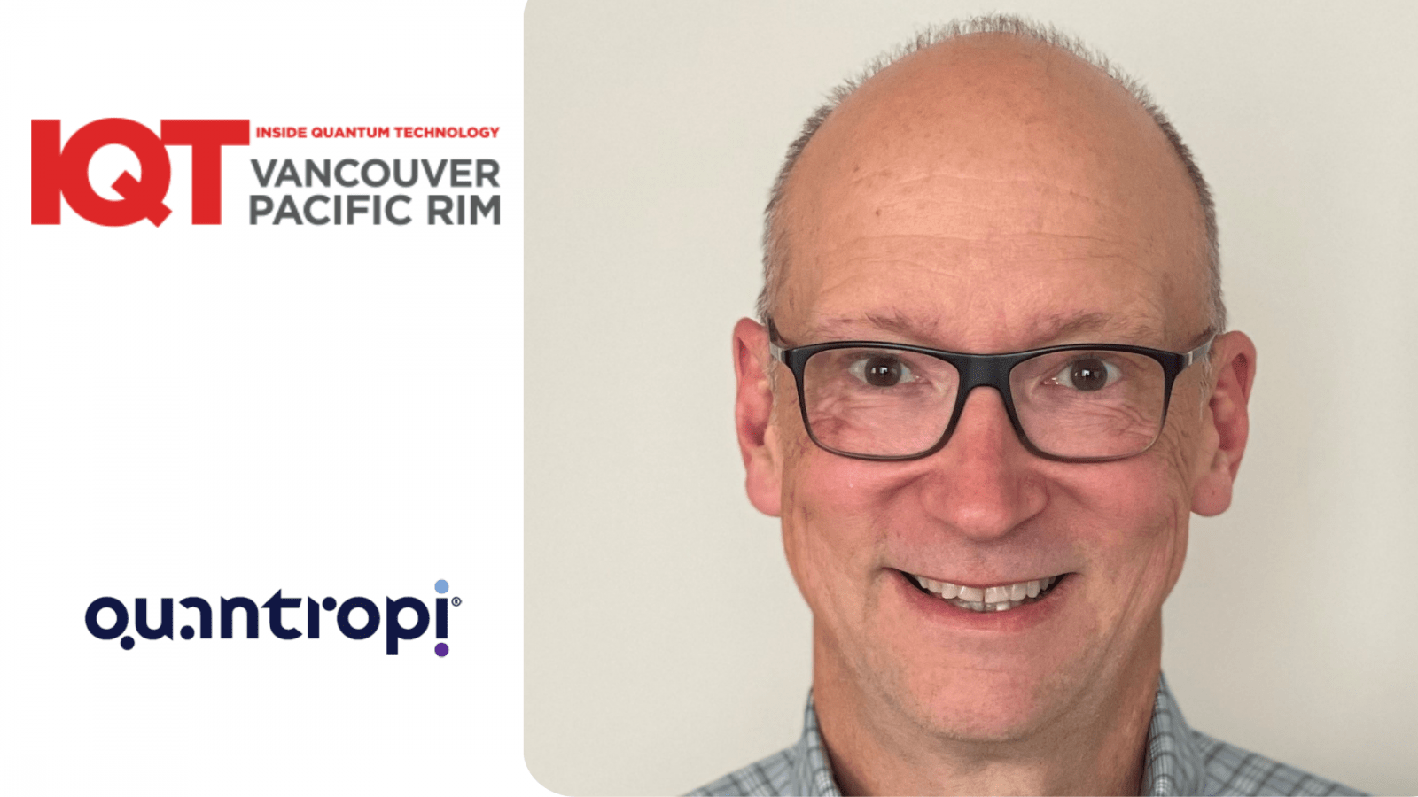 Michael Redding, CTO of Quantropi, is a 2024 Speaker for the IQT Vancouver/Pacific Rim conference in June 2024