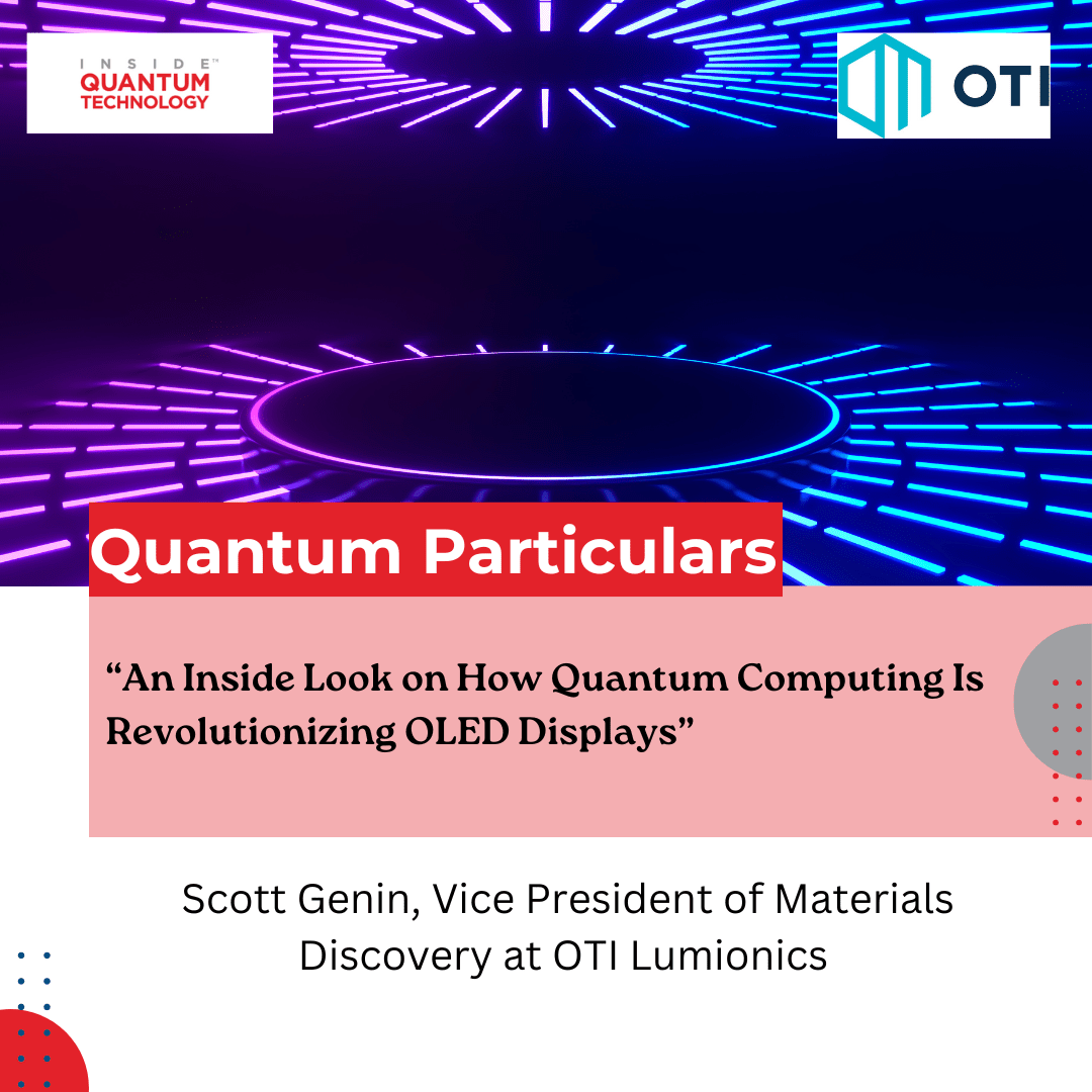 Scott Genin from OTI Lumionics discusses how quantum computing could improve OLED displays.