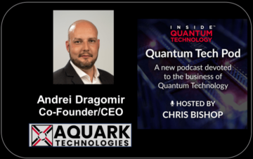 Quantum Tech Pod Episode 72: Andrei Dragomir, Aquark Technologies - Inside Quantum Technology