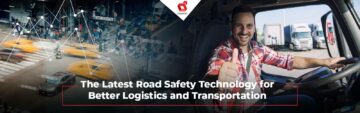 The Latest Road Safety Technology for Better Logistics and Transportation