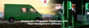 How does Fleet Management Software Resolve the Complexities of EV Integration?