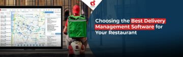 The Perfect Recipe: Choosing the Best Delivery Management Software for Your Restaurant